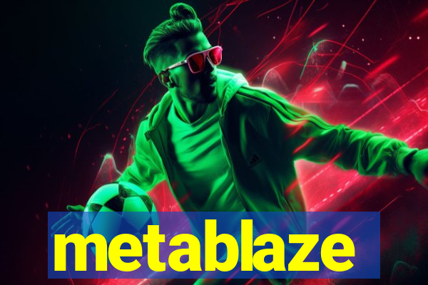 metablaze