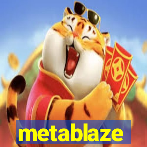 metablaze