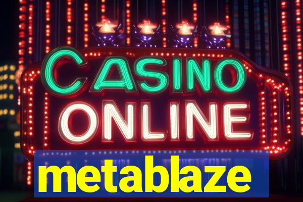metablaze