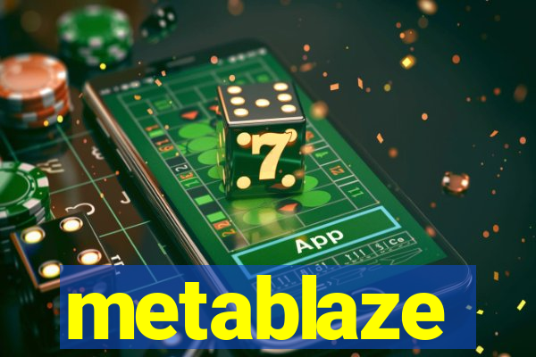 metablaze