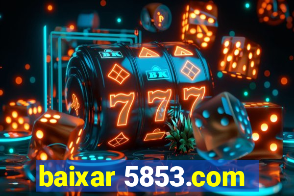 baixar 5853.com
