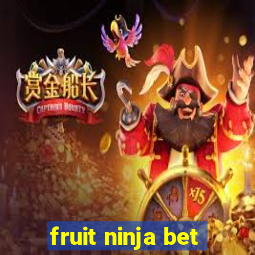 fruit ninja bet