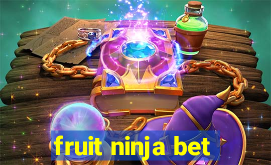 fruit ninja bet