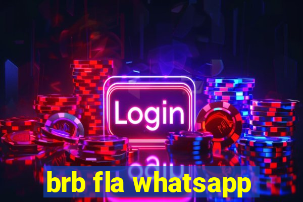 brb fla whatsapp