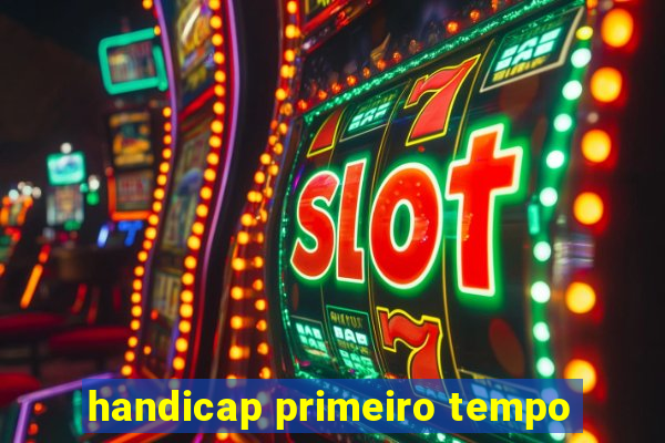 handicap primeiro tempo
