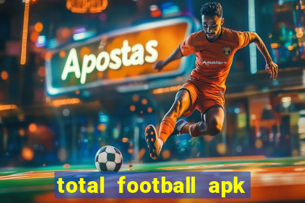 total football apk mod dinheiro infinito