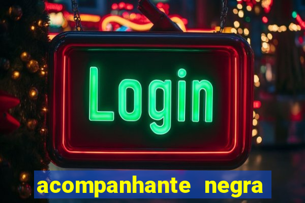 acompanhante negra sao paulo