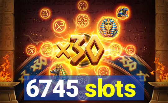 6745 slots