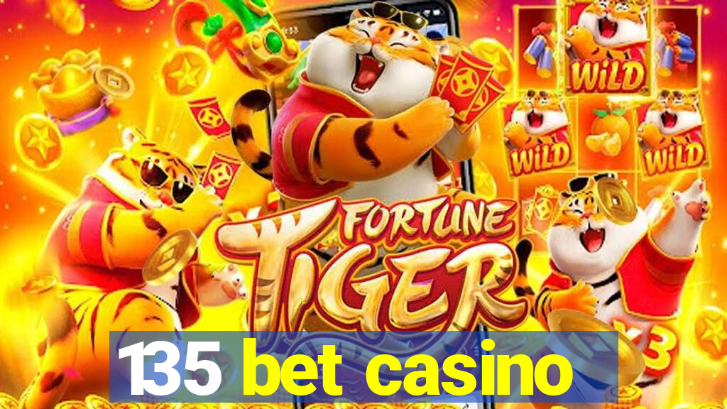135 bet casino