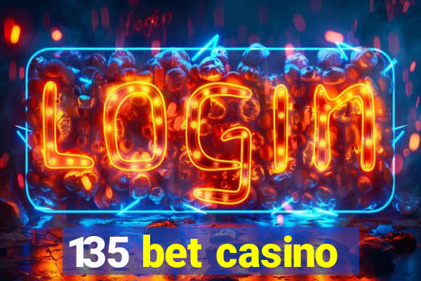 135 bet casino
