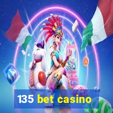135 bet casino