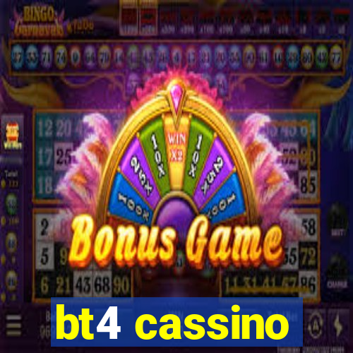 bt4 cassino