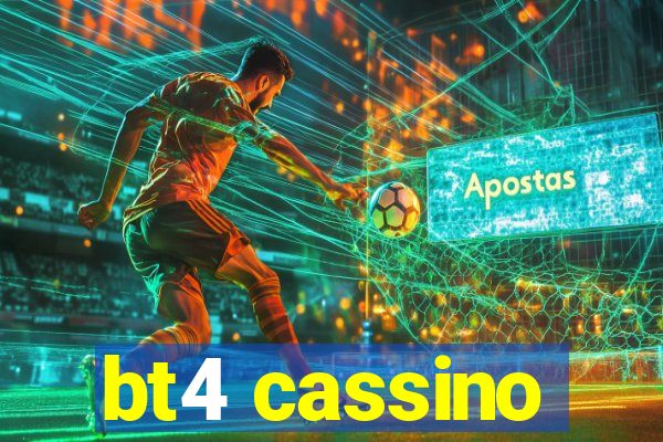 bt4 cassino