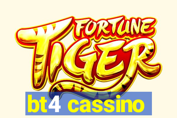 bt4 cassino