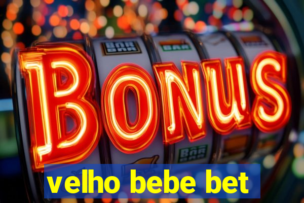 velho bebe bet