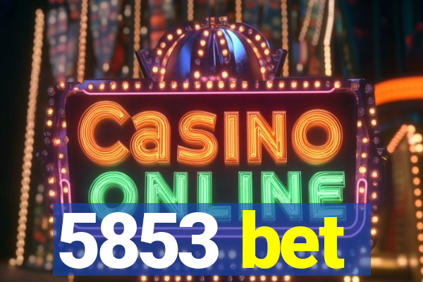 5853 bet