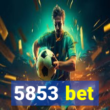 5853 bet