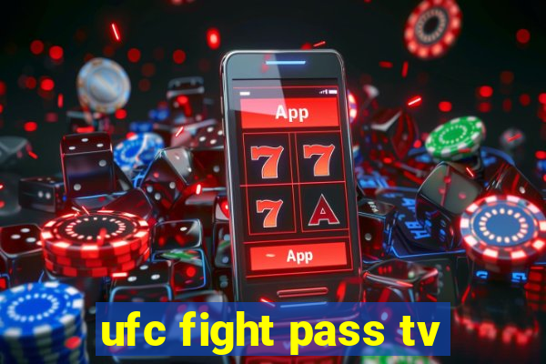 ufc fight pass tv