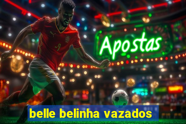 belle belinha vazados