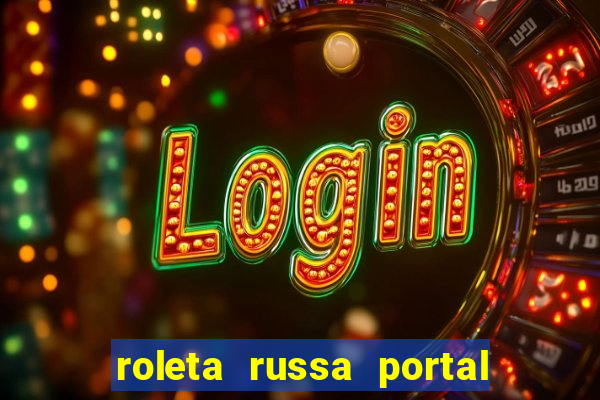 roleta russa portal do zacarias