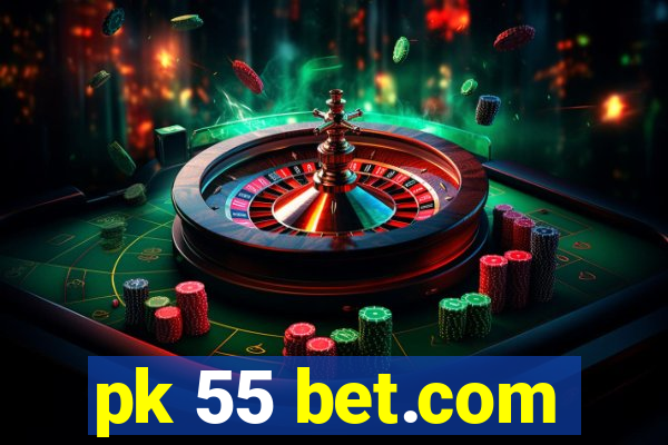 pk 55 bet.com