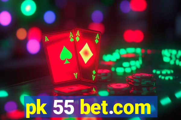 pk 55 bet.com