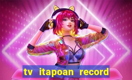 tv itapoan record bahia ao vivo