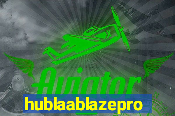 hublaablazepro