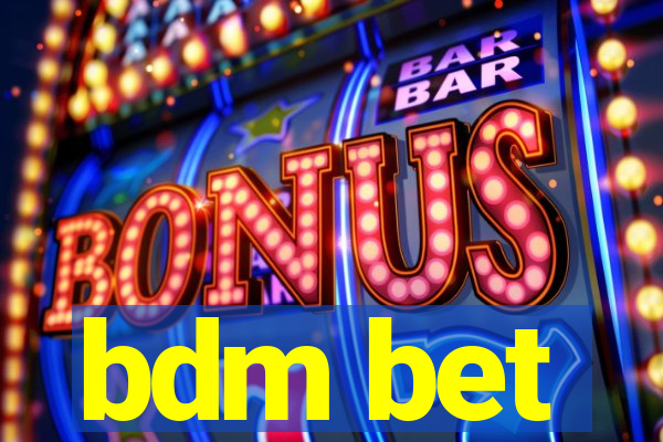 bdm bet