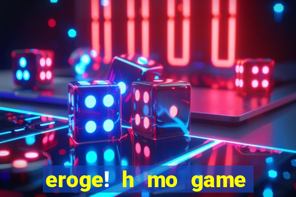eroge! h mo game mo kaihatsu zanmai