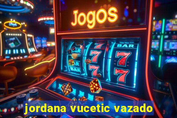 jordana vucetic vazado