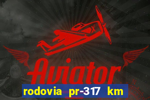 rodovia pr-317 km 155 0m sentido cresc