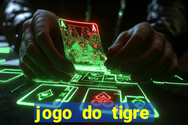 jogo do tigre plataforma chinesa