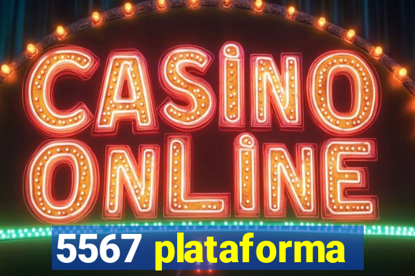 5567 plataforma