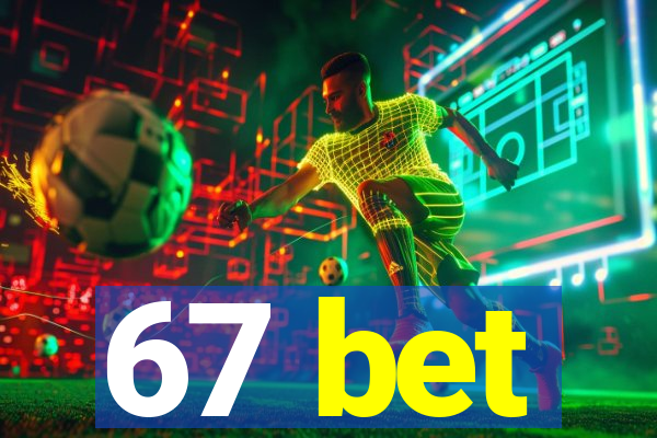 67 bet