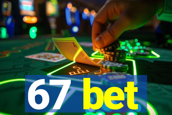 67 bet