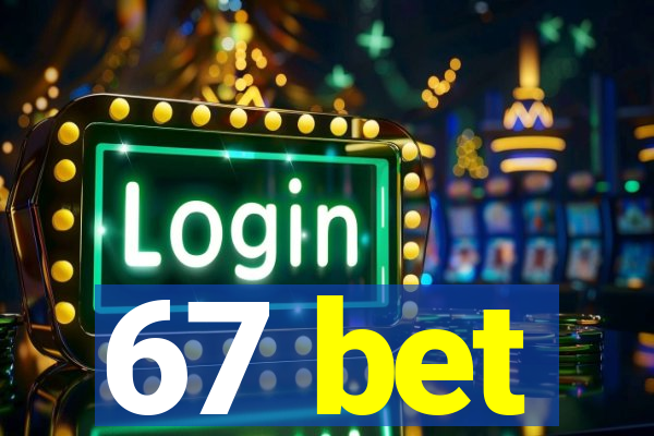 67 bet
