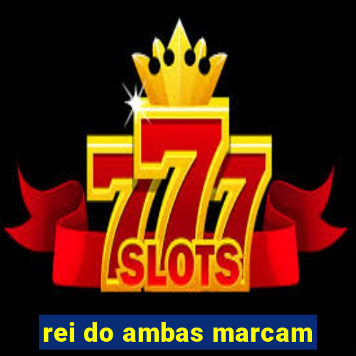 rei do ambas marcam