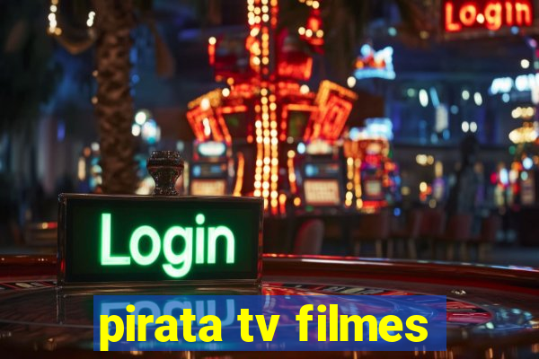 pirata tv filmes