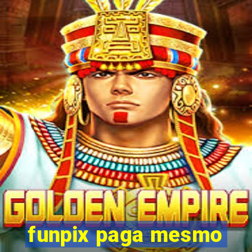 funpix paga mesmo