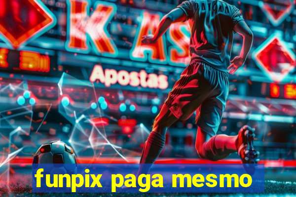 funpix paga mesmo