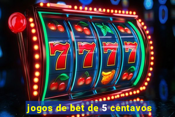 jogos de bet de 5 centavos