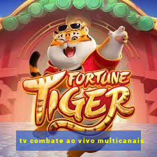 tv combate ao vivo multicanais