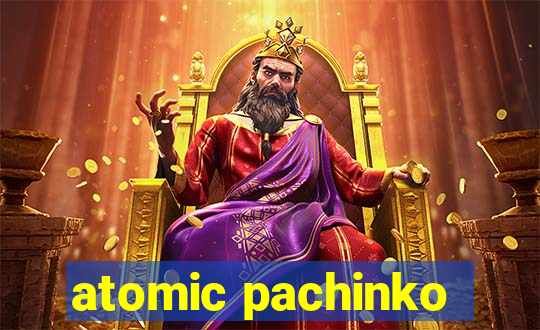 atomic pachinko