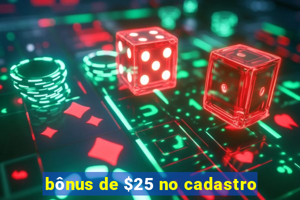 bônus de $25 no cadastro