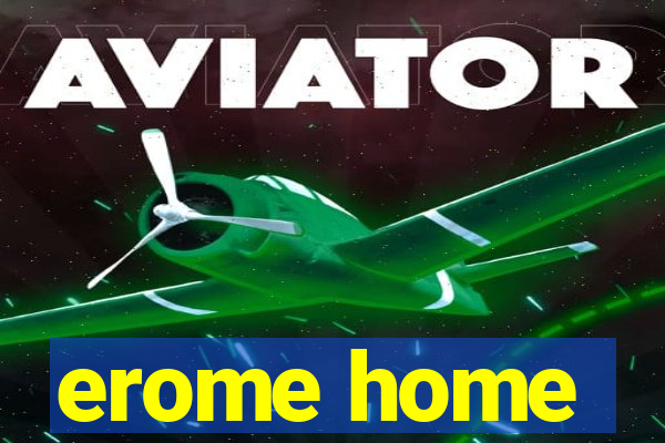 erome home