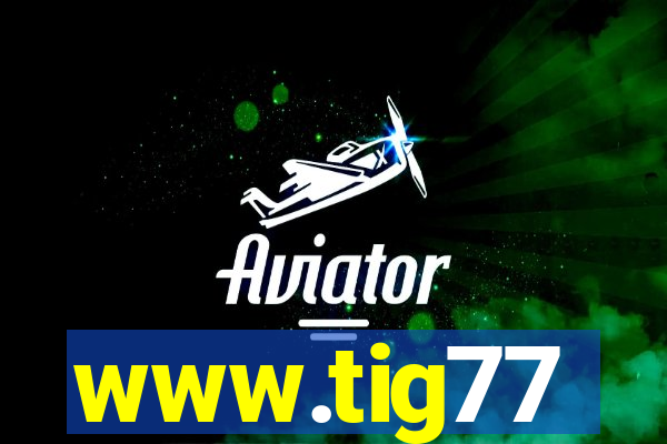 www.tig77