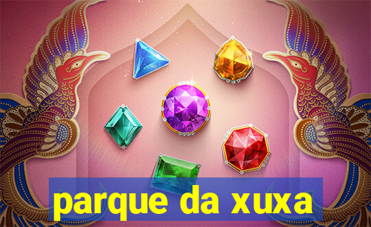 parque da xuxa