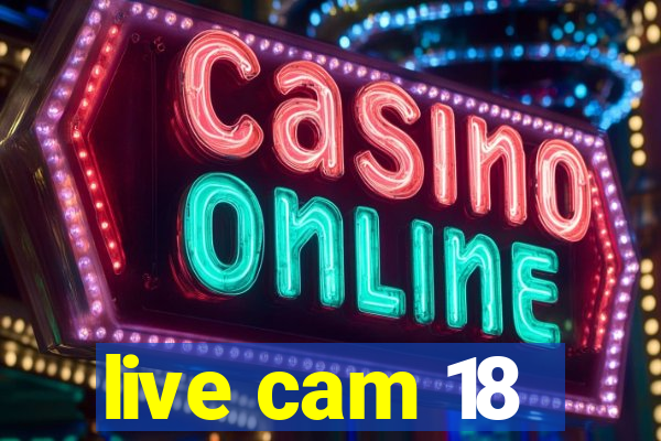 live cam 18