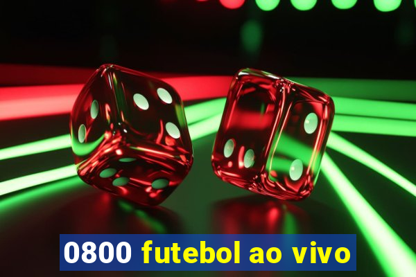 0800 futebol ao vivo